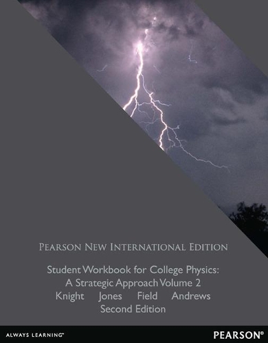Бумажная книга «Student Workbook for College Physics: Pearson New International Edition: A Strategic Approach Volume 2 (Chs. 17-30)», авторов Брайан Джонс, Рэндалл Д. Найт, Стюарт Филд - фото №1