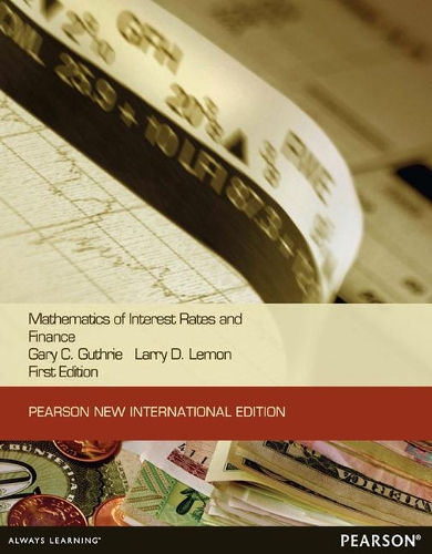 Бумажная книга «Mathematics of Interest Rates and Finance: Pearson New International Edition», авторов Гэри Гатри, Ларри Д. Лемон - фото №1