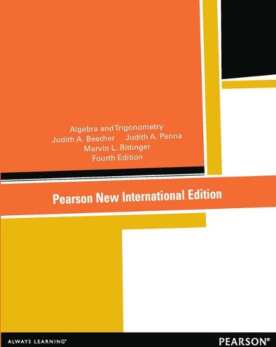 Паперова книга «Algebra and Trigonometry: Pearson New International Edition», авторів Джудіт А. Бічер, Марвін Л. Біттінгер - фото №1