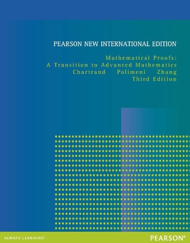 [object Object] «Mathematical Proofs: A Transition to Advanced Mathematics: Pearson New International Edition», авторов Гэри Чартранд, Пин Чжан - фото №1