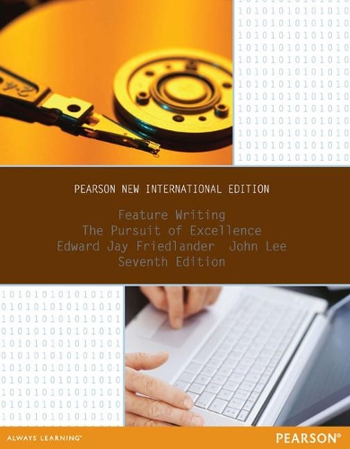 Паперова книга «Feature Writing: The Pursuit of Excellence: Pearson New International Edition», автор Джон Лі - фото №1