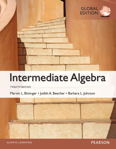 Бумажная книга «Intermediate Algebra, Global Edition», авторов Барбара Л. Джонсон, Джудит А. Бичер, Марвин Л. Биттингер - фото №1