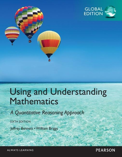 [object Object] «Using and Understanding Mathematics: A Quantitative Reasoning Approach, Global Edition», авторов Джеффри Беннетт, Уильям Бриггс - фото №1