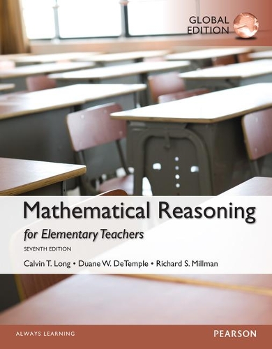 Бумажная книга «Mathematical Reasoning for Elementary School Teachers, Global Edition», авторов Кельвин Т. Лонг, Дуэйн ДеТемпл, Ричард Миллман - фото №1