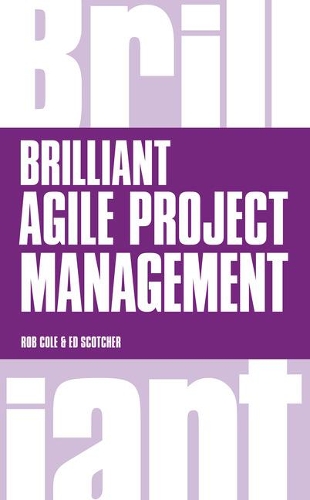Бумажная книга «Brilliant Agile Project Management: A Practical Guide to Using Agile, Scrum and Kanban», автор Роб Коул - фото №1