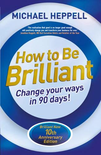 Бумажная книга «How to Be Brilliant: Change Your Ways in 90 days!», автор Майкл Хеппелл - фото №1