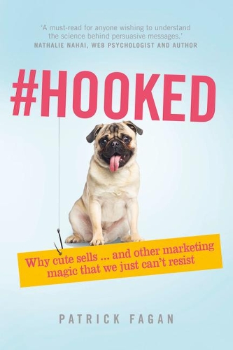 [object Object] «#Hooked: Revealing The Hidden Tricks Of Memorable Marketing», автор Патрик Фаган - фото №1