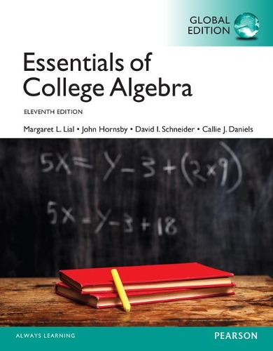 [object Object] «Essentials of College Algebra, Global Edition», авторов Кэлли Дж. Дэниелс, Дэвид Шнайдер, Джон Хорнсби, Маргарет Лиал - фото №1