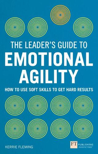 Паперова книга «Leader's Guide to Emotional Agility (Emotional Intelligence), The: How to Use Soft Skills to Get Hard Results», автор Керрі Флемінг - фото №1