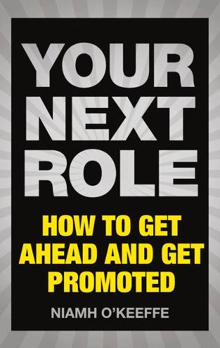 Паперова книга «Your Next Role: How to get ahead and get promoted», автор Ніям О'Кіфф - фото №1