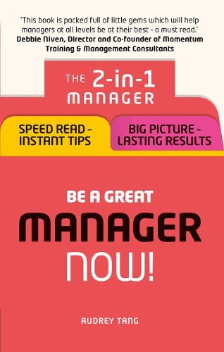 Бумажная книга «Be a Great Manager – Now!: The 2-in-1 Manager: Speed Read - Instant Tips; Big Picture - Lasting Results», автор Одри Танг - фото №1