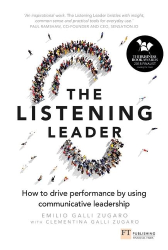 Бумажная книга «Listening Leader, The: How to drive performance by using communicative leadership», авторов Клементина Галли Зугаро, Эмилио Галли Зугаро - фото №1