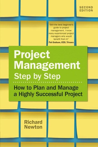 Бумажная книга «Project Management Step by Step: How to Plan and Manage a Highly Successful Project», автор Ричард Ньютон - фото №1