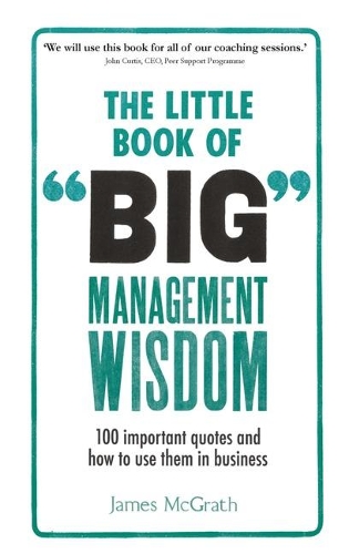 [object Object] «Little Book of Big Management Wisdom, The: 90 important quotes and how to use them in business», автор Джеймс Макграт - фото №1