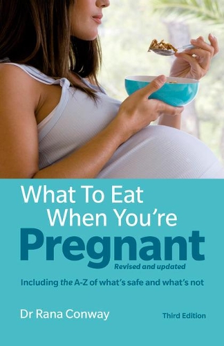 Paper book «What to Eat When You're Pregnant: Revised and updated (including the A-Z of what's safe and what's not)», author Rana Conway - фото №1