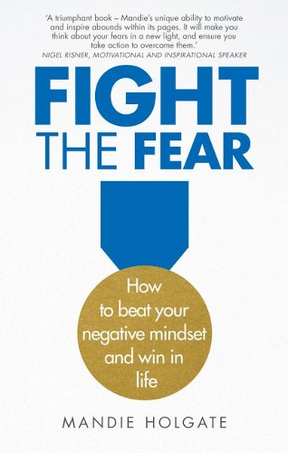 Бумажная книга «Fight the Fear: How to beat your negative mindset and win in life», автор Мэнди Холгейт - фото №1