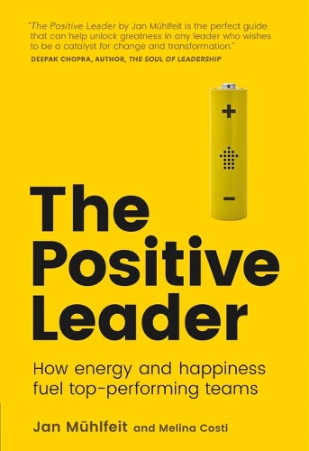 Бумажная книга «Positive Leader, The: How Energy and Happiness Fuel Top-Performing Teams», авторов Ян Мюльфейт, Мелина Кости - фото №1