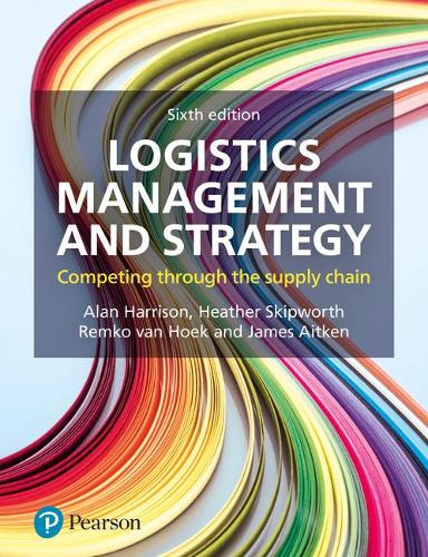 Паперова книга «Logistics Management and Strategy: Competing through the Supply Chain», авторів Алан Харрісон, Гізер Скіпворт, Джеймс Ейткен, Ремко ван Хоек - фото №1