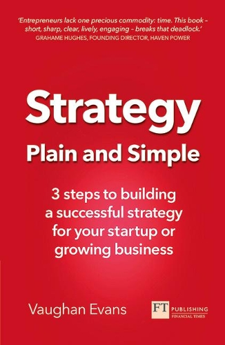Бумажная книга «Strategy Plain and Simple: 3 steps to building a successful strategy for your startup or growing business», автор Вон Эванс - фото №1
