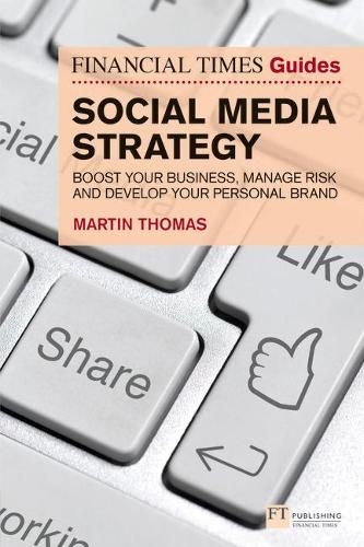 Бумажная книга «Financial Times Guide to Social Media Strategy, The: Boost your business, manage risk and develop your personal brand», автор Мартин Томас - фото №1