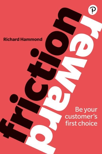 Паперова книга «Friction/Reward: Be your customer’s first choice», автор Ричард Хаммонд - фото №1