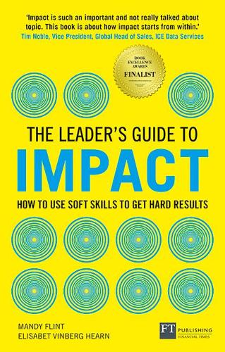 Бумажная книга «Leader's Guide to Impact, The: How to Use Soft Skills to Get Hard Results», авторов Элизабет Винберг Херн, Мэнди Флинт - фото №1