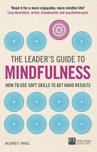 Бумажная книга «Leader's Guide to Mindfulness, The: How to Use Soft Skills to Get Hard Results», автор Одри Танг - фото №1