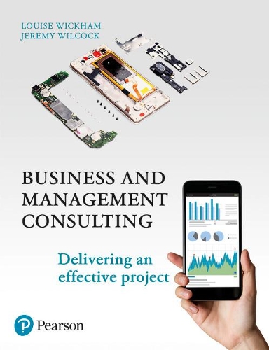 Бумажная книга «Business and Management Consulting: Delivering An Effective Project», авторов Джереми Уилкок, Луиза Уикхем - фото №1