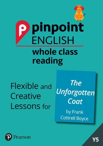 [object Object] «Pinpoint English Whole Class Reading Y5: The Unforgotten Coat: Flexible and Creative Lessons for The Unforgotten Coat (by Frank Cottrell Boyce)», автор Рэйчел Акстен-Хиггс - фото №1