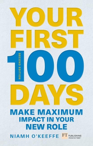 Паперова книга «Your First 100 Days: Make maximum impact in your new role [Updated and Expanded]», автор Ніям О'Кіфф - фото №1