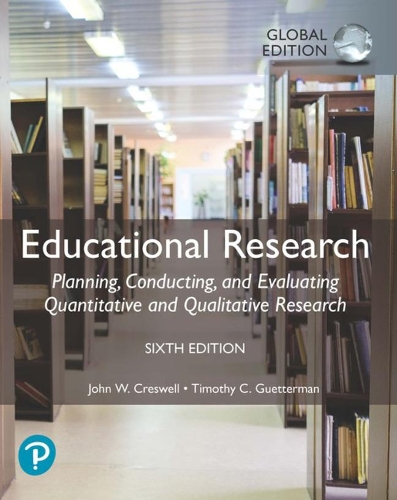 Бумажная книга «Educational Research: Planning, Conducting, and Evaluating Quantitative and Qualitative Research, Global Edition», автор Джон Кресвелл - фото №1