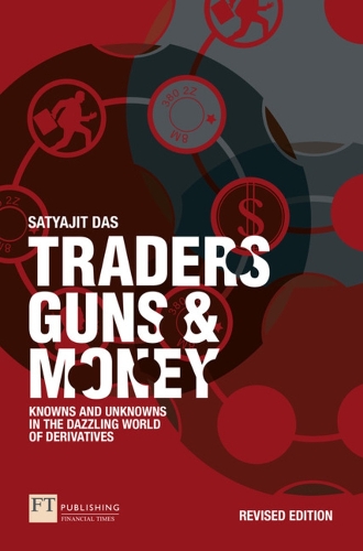 Бумажная книга «Traders, Guns and Money: Knowns and Unknowns in the Dazzling World of Derivatives», автор Сатьяджит Дас - фото №1