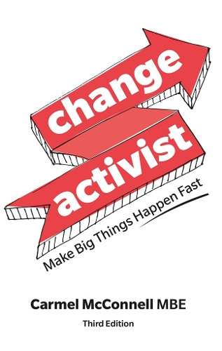 Паперова книга «Change Activist: Make Big Things Happen Fast: Make Big Things Happen Fast», автор Кармел МакКоннелл - фото №1