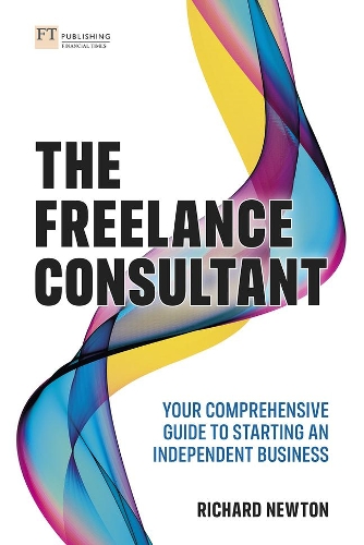 Паперова книга «Freelance Consultant, The: Your comprehensive guide to starting an independent business», автор Річард Ньютон - фото №1
