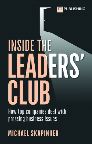 Бумажная книга «Inside the Leaders' Club: How top companies deal with pressing business issues», автор Майкл Скапинкер - фото №1