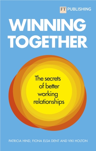 Паперова книга «Winning Together: The secrets of better working relationships», авторів Фіона Дент, Патриція Хінд, Вікі Холтон - фото №1
