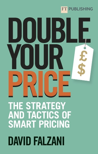 Бумажная книга «Double Your Price: The Strategy and Tactics of Smart Pricing», автор Дэвид Фальцани - фото №1