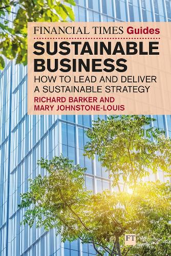 Бумажная книга «The Financial Times Guide to Sustainable Business: How to lead and deliver a sustainable strategy», автор Ричард Баркер - фото №1