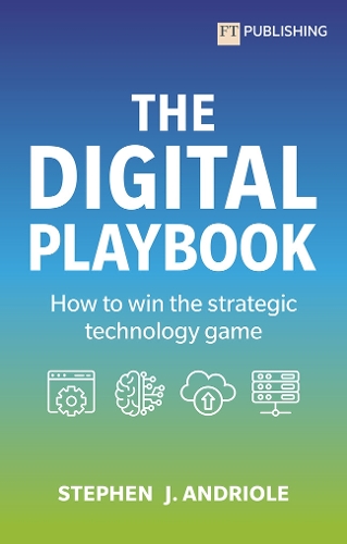 Бумажная книга «The Digital Playbook: How to win the strategic technology game», автор Стивен Дж. Андриоле - фото №1