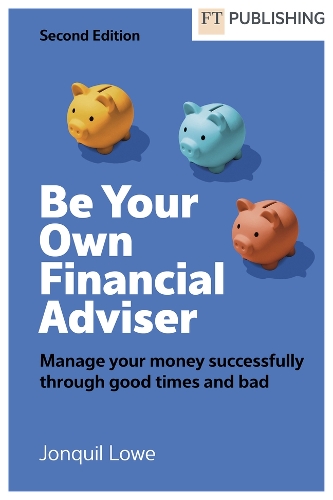 Бумажная книга «Be Your Own Financial Adviser: Manage your finances successfully through good times and bad», автор Джонкил Лоу - фото №1