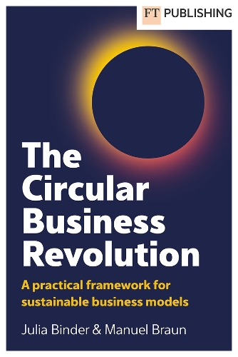 Бумажная книга «The Circular Business Revolution: A practical framework for sustainable business models», авторов Джулия Биндер, Мануэль Браун - фото №1