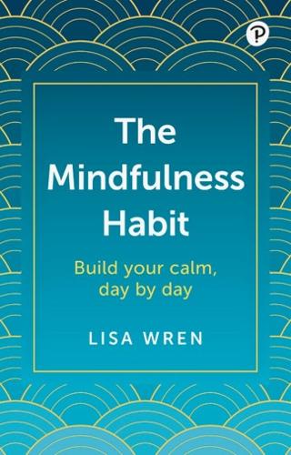 Бумажная книга «The Mindfulness Habit: Build your calm, day by day», автор Лиза Рен - фото №1