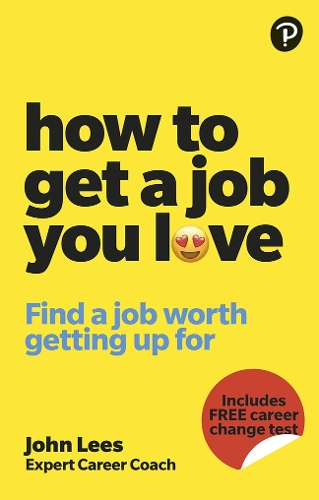Бумажная книга «How To Get A Job You Love: Find a job worth getting up for in the morning», автор Джон Лис - фото №1