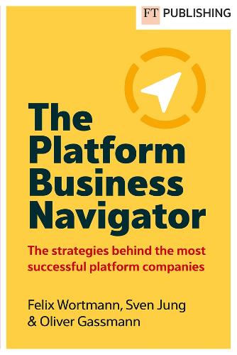 Бумажная книга «The Platform Business Navigator», авторов Феликс Вортманн, Оливер Гассманн, Свен Юнг - фото №1