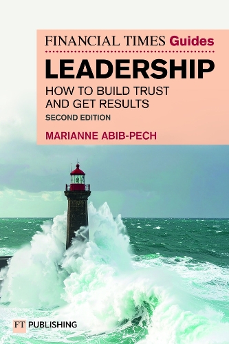 Бумажная книга «The Financial Times Guide to Leadership: How to build trust and get results», автор Марианна Абиб Пех - фото №1
