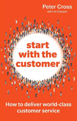 Паперова книга «Start with the Customer: How to deliver world-class customer service», авторів Джо Коусон, Пітер Кросс - фото №1