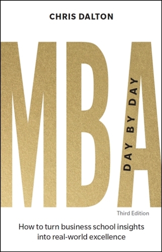 Бумажная книга «MBA Day by Day: How to turn business school insights into real-world excellence», автор Крис Далтон - фото №1