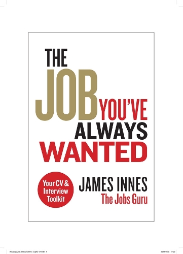 Паперова книга «The Job You've Always Wanted: Your CV and Interview Toolkit», автор Джеймс Іннес - фото №1
