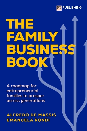 Бумажная книга «The Family Business Book: A roadmap for entrepreneurial families to prosper across generations», автор Альфредо Де Массис - фото №1