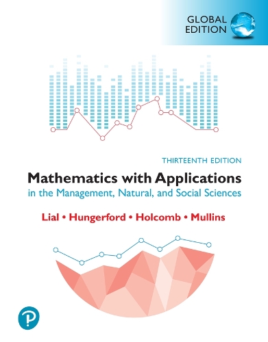 Бумажная книга «Mathematics with Applications in the Management, Natural and Social Sciences, Global Edition», авторов Бернадетт Маллинз, Джон П. Холкомб, Маргарет Лиал, Томас Хунгерфорд - фото №1